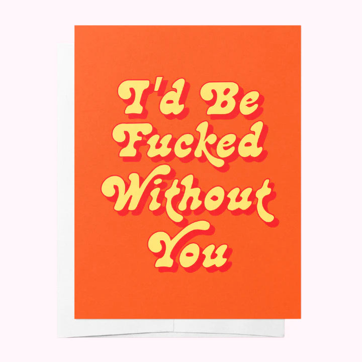 Fucked Without You Card