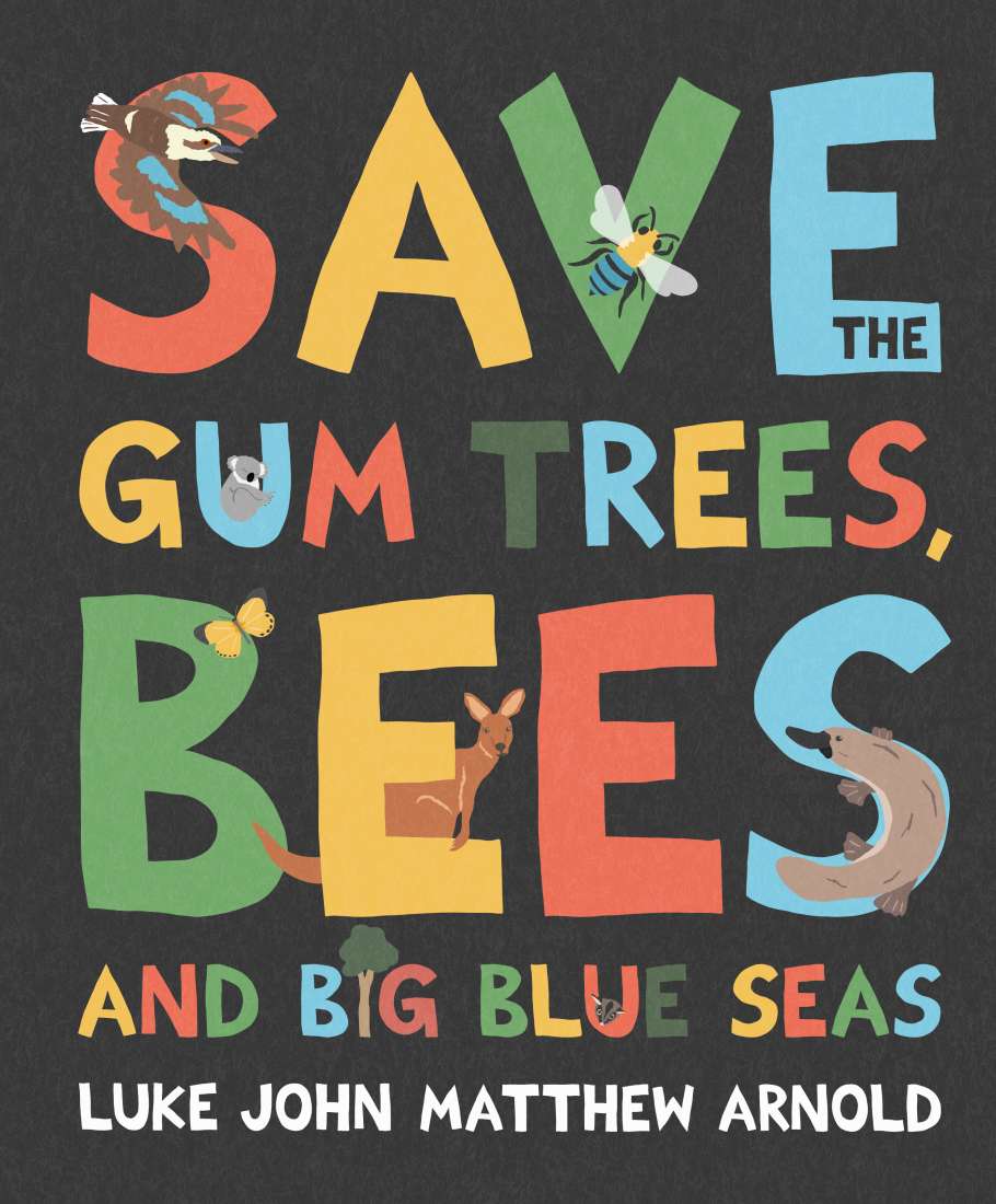 Save The Gum Trees, Bees & Big Blue Seas