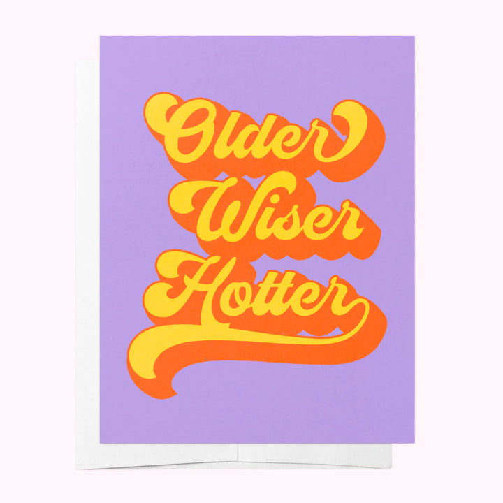 Older Wiser Hotter Birthday Card