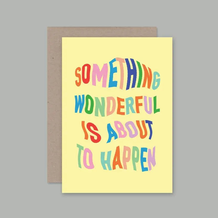 Something wonderful is about to happen card